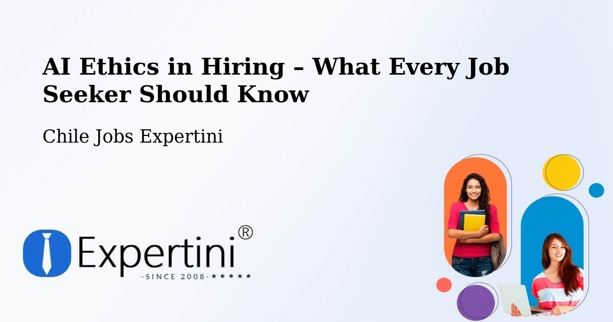 AI Ethics in Recruitment & Hiring – Talca - Talca, Chile Jobs Expertini