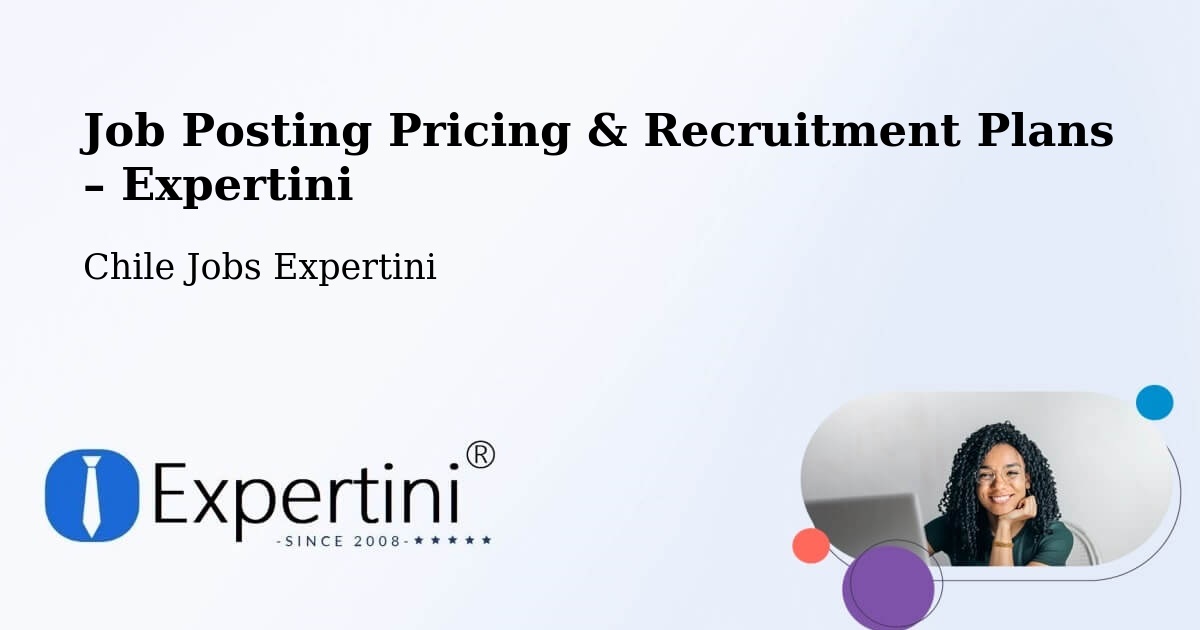 Job Posting Pricing & Recruitment Plans – Talca - Talca, Chile Jobs Expertini